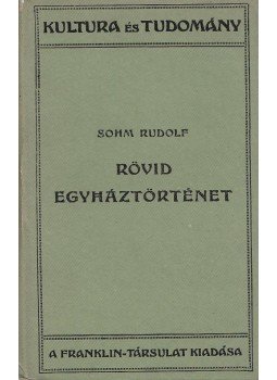 Sohm Rudolf - Rövid egyháztörténet, Budapest 1922 antikvár könyv