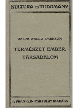 Emerson, Ralph Waldo - Természet, ember, társadalom Emerson, Ralph Waldo - Természet, ember, társadalom, Budapest 1921 antikvár könyv