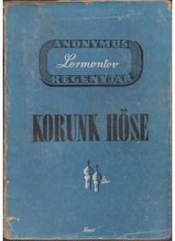 Lermontov, Mihail - Korunk hőse Lermontov, Mihail - Korunk hőse, Budapest 1944 antikvár könyv