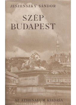 Jeszenszky Sándor - Szép Budapest Jeszenszky Sándor - Szép Budapest, Budapest 1928 antikvár könyv