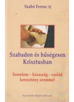 Szabó Ferenc SJ - Szabadon és hűségesen Krisztusban, Budapest 0 antikvár könyv
