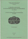 Dr. Magda Sándor, Marsalek Sándor,Miller György - A mezőgazdasági és élelmiszeripari technológia alapjai I.