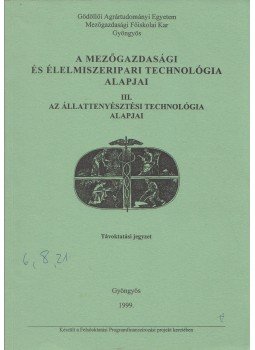 Dr. Magda Sándor,  Marsalek Sándor, Abayné Hamar Enikő, Liebman Lajos - A mezőgazdasági és élelmiszeripari technológia alapjai III., Gyöngyös 1999 antikvár könyv