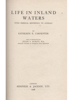 Julian S. Huxley, Kathleen E. Carpenter - Life in Inland Waters Julian S. Huxley, Kathleen E. Carpenter - Life in Inland Waters, London 1928 antikvár könyv