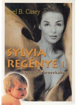 Casey, Joel B. - Sylvia regénye I. Casey, Joel B. - Sylvia regénye I., 0 antikvár könyv