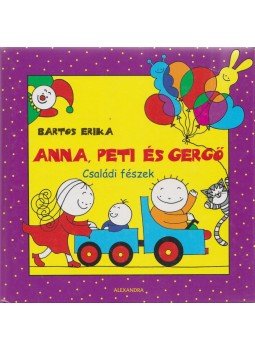 Bartos Erika - Anna, Peti és Gergő - Családi fészek Bartos Erika - Anna, Peti és Gergő - Családi fészek, Pécs 2009 antikvár könyv