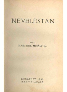Marczell Mihály - Neveléstan Marczell Mihály - Neveléstan, Budapest 1938 antikvár könyv