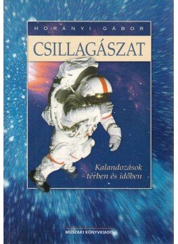 Horányi Gábor - Csillagászat Horányi Gábor - Csillagászat, Budapest 1999 antikvár könyv