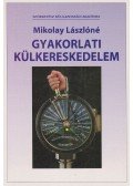 Mikolay Lászlóné - Gyakorlati külkereskedelem