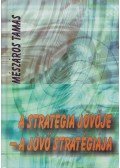 Mészáros Tamás - A stratégia jövője - a jövő stratégiája