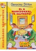 Geronimo Stilton - El a mancsokkal, te sajtképű!