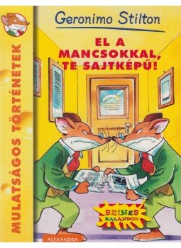 Geronimo Stilton - El a mancsokkal, te sajtképű!, Pécs 2013 antikvár könyv