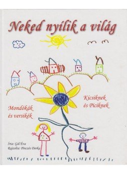 Gál Éva - Neked nyílik a világ Gál Éva - Neked nyílik a világ, 2007 antikvár könyv