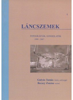 Gulyás Tamás, Becsey Zsuzsa - Láncszemek Gulyás Tamás, Becsey Zsuzsa - Láncszemek, Budapest 2008 antikvár könyv