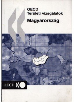 Horváth Gyula - OECD Területi vizsgálatok - Magyarország Horváth Gyula - OECD Területi vizsgálatok - Magyarország, Pécs 2001 antikvár könyv
