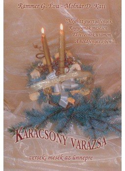 Rammer G. Éva, Molnár D. Kati - Karácsony varázsa Rammer G. Éva, Molnár D. Kati - Karácsony varázsa, 0 antikvár könyv