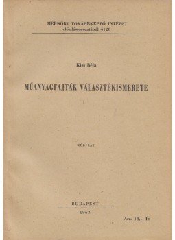 Kiss Béla - Műanyagfajták választékismerete, Budapest 1962 antikvár könyv
