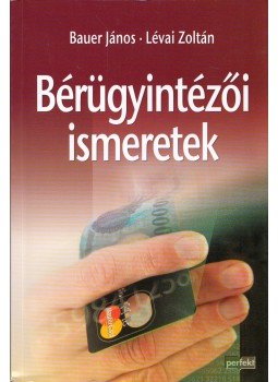 Bauer János, Lévai Zoltán - Bérügyintézői ismeretek Bauer János, Lévai Zoltán - Bérügyintézői ismeretek, Budapest 2009 antikvár könyv