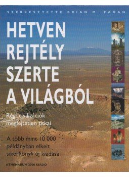Brian M. Fagan - Hetven rejtély szerte a világból Brian M. Fagan - Hetven rejtély szerte a világból, Budapest 2008 antikvár könyv