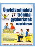 Peggy Carlaw,Vasudha Kathleen Deming - Ügyfélszolgálati tréninggyakorlatok nagykönyve