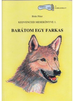 Böde Péter - Barátom egy farkas Böde Péter - Barátom egy farkas, Budapest 0 antikvár könyv
