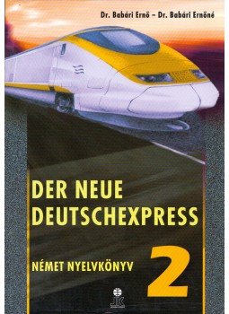 Dr. Babári Ernő, Dr. Babári Ernőné - Der neue Deutschexpress 2. - Német nyelvkönyv Dr. Babári Ernő, Dr. Babári Ernőné - Der neue Deutschexpress 2. - Német nyelvkönyv, Székesfehérvár 2007 antikvár könyv