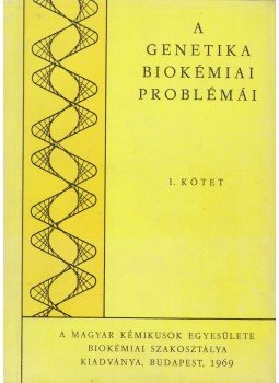 Novák Ervin (szerk.), Perényi Tibor (szerk.) - A genetika biokémiai problémái I-III. Novák Ervin (szerk.), Perényi Tibor (szerk.) - A genetika biokémiai problémái I-III., Budapest 1969 antikvár könyv