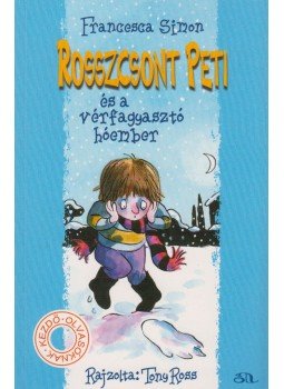 Francesca Simon - Rosszcsont Peti és a vérfagyasztó hóember Francesca Simon - Rosszcsont Peti és a vérfagyasztó hóember, Budapest 2012 antikvár könyv