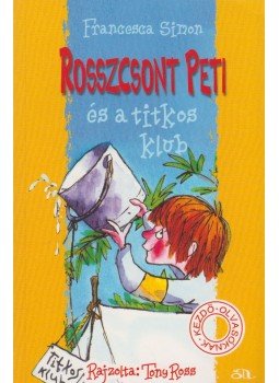 Francesca Simon - Rosszcsont Peti és a titkos klub Francesca Simon - Rosszcsont Peti és a titkos klub, Budapest 2010 antikvár könyv