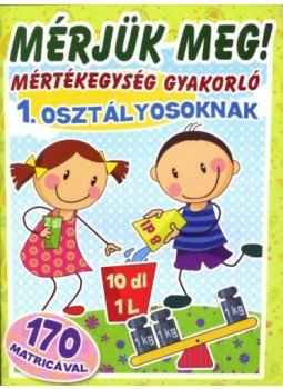  - Mérjük meg! - Mértékegység gyakorló 1. osztályosoknak, null 2016 antikvár könyv
