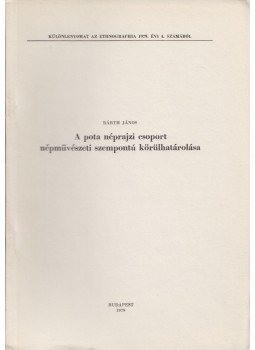 Bárth János - A pota néprajzi csoport népművészeti szempontú körülhatárolása, Budapest 1979 antikvár könyv