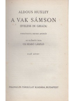 Huxley, Aldous Leonard - A vak Sámson I-II. Huxley, Aldous Leonard - A vak Sámson I-II., Budapest 0 antikvár könyv