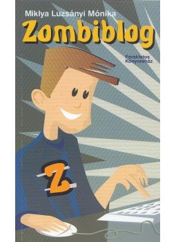 Miklya Luzsányi Mónika - Zombiblog Miklya Luzsányi Mónika - Zombiblog, Kiskunfélegyháza 2008 antikvár könyv