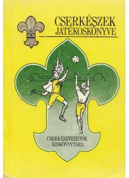 Ivasivka Mátyás - Cserkészek játékoskönyve I. Ivasivka Mátyás - Cserkészek játékoskönyve I., Budapest 1991 antikvár könyv