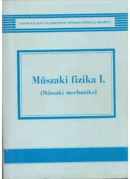  CSEPELI MIKLÓS, Selmeczi Kálmán dr., Tóthné Szemes Marianne - Műszaki fizika I. (Műszaki mechanika), Budapest 1991 antikvár könyv
