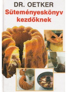 Oetker dr. - Süteményeskönyv kezdőknek Oetker dr. - Süteményeskönyv kezdőknek, Budapest 1996 antikvár könyv