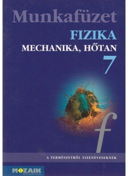 Dr. Halász Tibor, Dr. Molnár Györgyné - Fizika 7. Munkafüzet Dr. Halász Tibor, Dr. Molnár Györgyné - Fizika 7. Munkafüzet, Szeged 2014 antikvár könyv