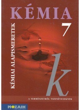 Horváth Balázs, Dr. Síposné Dr. Kedves Éva, Péntek Lászlóné - Kémia 7 - Kémiai alapismeretek Horváth Balázs, Dr. Síposné Dr. Kedves Éva, Péntek Lászlóné - Kémia 7 - Kémiai alapismeretek, Szeged 2015 antikvár könyv