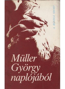 Müller György, A. Rendle Short - Müller György naplójából Müller György, A. Rendle Short - Müller György naplójából, Budapest 0 antikvár könyv