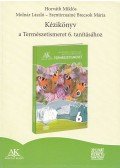 Horváth Miklós,Molnár László,Szentirmainé Brecsok Mária - Kézikönyv a természetismeret 6. tanításához