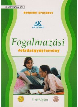 Széplaki Erzsébet - Fogalmazási feladatgyűjtemény 7. évfolyam, Celldömölk 2011 antikvár könyv