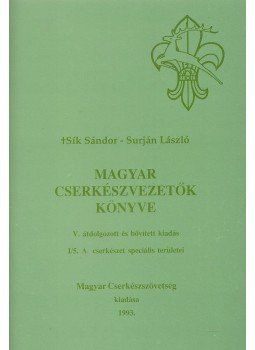 Sík Sándor, Surján László - Magyar cserkészvezetők könyve I/5., Budapest 1993 antikvár könyv