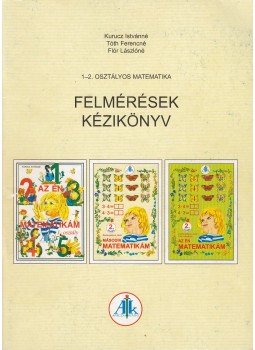 Kurucz Istvánné, Tóth Ferencné, Flór Lászlóné - 1-2. osztályos matematikai felmérések kézikönyv, Celldömölk 2005 antikvár könyv