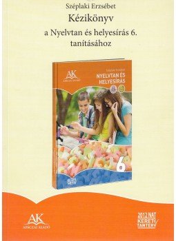 Széplaki Erzsébet - Kézikönyv a nyelvtan és helyesírás tanításához 6. évfolyam,  2014 antikvár könyv