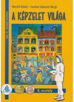 Horváth Katalin, Imrehné Sebestyén Margit - A képzelet világa Horváth Katalin, Imrehné Sebestyén Margit - A képzelet világa, Celldömölk 2008 antikvár könyv