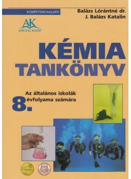 Balázs Lórántné, J. Balázs Katalin - Kémia tankönyv 8. Balázs Lórántné, J. Balázs Katalin - Kémia tankönyv 8., Budapest 2008 antikvár könyv