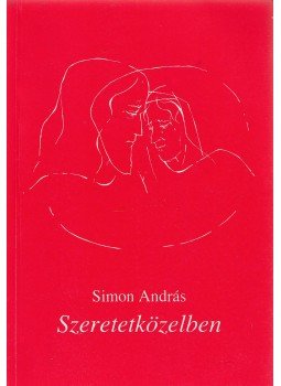 Simon András - Szeretetközelben (aláírt) Simon András - Szeretetközelben (aláírt), Budapest 1996 antikvár könyv
