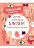 Chiara Piroddi - Játékos feladatok - Az emberi test - Montessori: a világ felfedezése - Sok-sok szép matricával