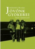 Andrásfalvy Bertalan - Jövőnk gyökerei - Írások a népművészetről