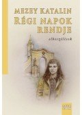 Mezey Katalin - Régi napok rendje - elbeszélések